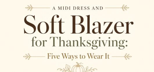 A Midi Dress and Soft Blazer for Thanksgiving: Five Ways to Wear It